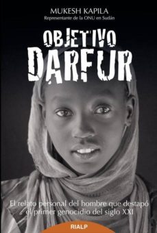 objetivo darfur: el relato personal del hombre que destapo el pri mer genocidio del siglo xxi-mukesh kapila-9788432143663