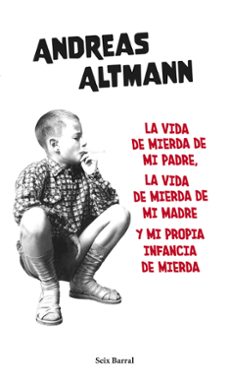 la vida de mierda de mi padre, la vida de mierda de mi madre y mi propia...-9788432239663