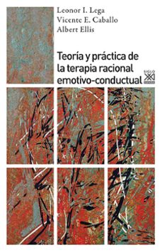 teoria y practica de la terapia racional emotivo-conductual-leonor i. lega-vicente e. caballo manrique-9788432314063