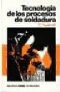 tecnologia de los procesos de soldadura (4ª ed.)-p. t. houldcroft-9788432934063