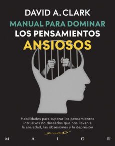 manual para dominar los pensamientos ansiosos. habilidades para superar los pensamientos intrusivos no deseados que nos llevan a la ansiedad, las obsesiones y la depresion (ebook)-9788433039163