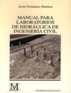 manual para laboratorios de hidraulica de ingenieria civil-javier fernandez martinez-9788433822963