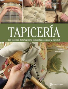 tapiceria: las tecnicas de la tapiceria expuestas con rigor y claridad-9788434214163