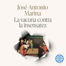 la vacuna contra la insensatez (audiolibro)-jose antonio marina-9788434439863