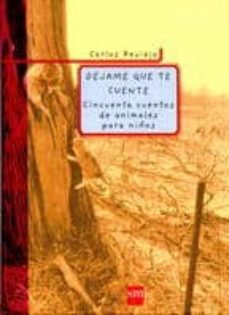 dejame que te cuente: cincuenta cuentos de animales para niños-carlos reviejo-9788434871663