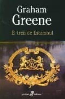 el tren de estambul-graham greene-9788435017763