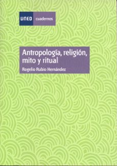 antropologia: religion, mito y ritual (uned) (2ª ed.) (35053cu02)-rogelio rubio hernandez-9788436223163
