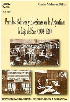 partidos politicos y elecciones en argentina: la liga del sur san tafesina (1908-1916)-carlos malamud rikles-9788436234763