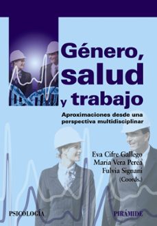 genero, salud y trabajo: aproximaciones desde una perspectiva multidisciplinar-eva cifre gallego-maria vera perea-9788436832563