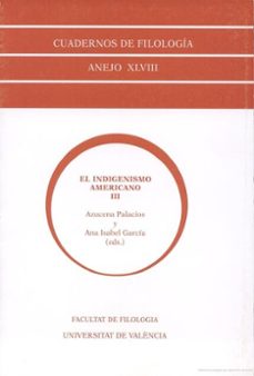 el indigenismo americano (t. iii) (cuadernos de filologia; anejo-azucena palacios-ana isabel (eds.) garcia-9788437053363