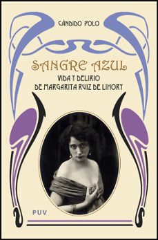 sangre azul: vida y delirio de margarita ruiz de lihory-candido polo-9788437076263