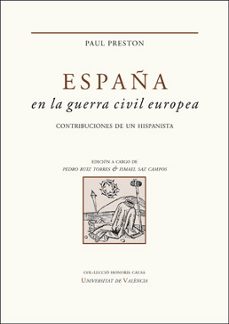 españa en la guerra civil europea: contribuciones de un hispanista-paul preston-9788437099163