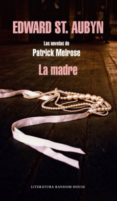 la madre (las novelas de patrick melrose 2) (ebook)-edward st aubyn-9788439729563
