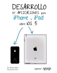 desarrollo de aplicaciones para iphone y ipad sobre ios 5-roy lewis-9788441531963
