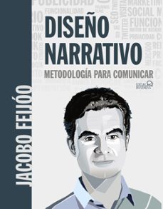 diseño narrativo: metodologia para comunicar (social media)-jacobo feijoo-9788441541863