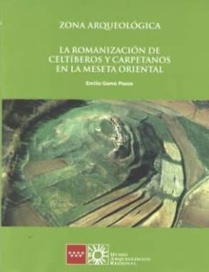 zona arqueologica 22: la romanizacion de celtiberos y carpetanos en la meseta oriental-emilio gamo pazos-9788445136263
