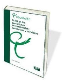 el iva en las operaciones internacionales: mercancías y servicios-javier bas soria-9788445436363