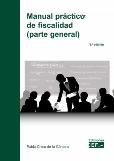 manual práctico de fiscalidad (parte general)-pablo chico de la camara-9788445442463