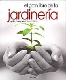 el gran libro de la jardineria , guia completa y practica-9788445907863