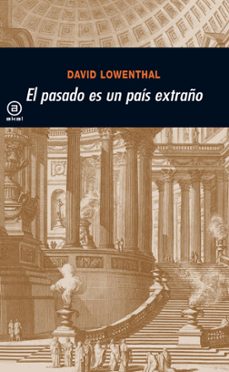 el pasado en un pais extraño-david lowenthal-9788446008163