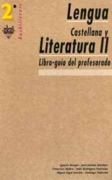 lengua castellana y literatura ii. libro-guia del profesorado (2º bachillerato)-ignacio bosque-9788446014263