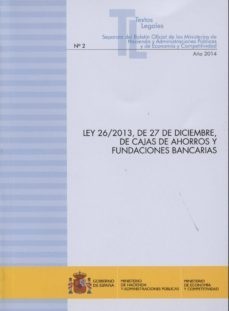 ley 26/2013, de 27 de diciembre, de cajas de ahorros y fundacione s bancarias-9788447606863
