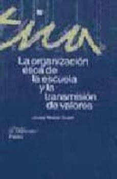 la organizacion etica de la escuela y la transmision de valores-9788449307263