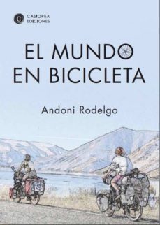 el mundo en bicicleta: siete años viajando por el globo-andoni rodelgo-9788460660163