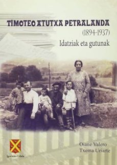timoteo atutxa petralanda (1894-1937) idatziak eta gutunak-oiane valero-9788460665663