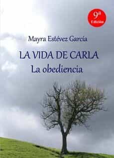 la vida de carla. la obediencia-mayra estevez garcia-9788461740963