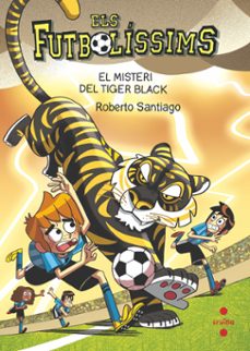 els futbolissims 26. el misteri del tiger black-roberto santiago-9788466157063