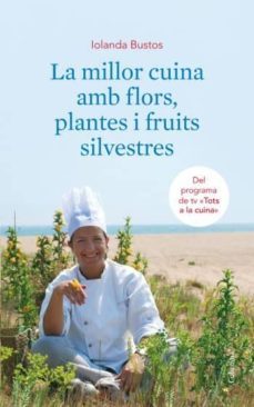 la millor cuina amb flors, plantes i fruits silvestres-iolanda bustos-9788466410663