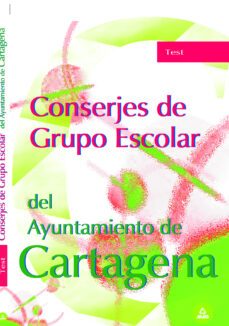 conserjes grupo escolar ayuntamiento de cartagena. test-9788466551663