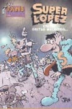 superlopez fans 45: gritad, gritad malditos... (premio iva al mej or historietista profesional 2005)-9788466622363