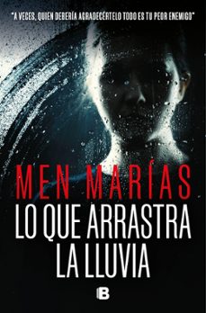 lo que arrastra la lluvia-men marias-9788466673563