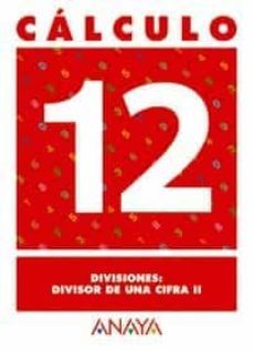 calculo 12: divisiones. divisor de una cifra ii-9788466715263