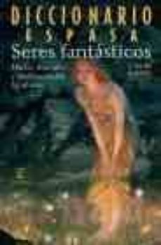 diccionario de seres fantasticos: hadas, duendes y otras criatura s fabulosas-j. felipe alonso-9788467018363