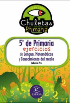 chuletas para 5º de primaria ejercicios de lengua, matematicas, c onocimiento del medio e ingles-gabriela pro-9788467031263