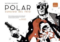 polar 1: surgido del frio (nueva ed.)-victor santos-9788467936063