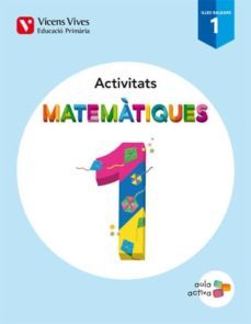 matematiques 1 (1.1-1.2-1.3) balears activ. (aula act primero de primaria-9788468220963