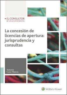la concesion de licencias de apertura: jurisprudencia y consultas (ebook)-antonio cano murcia-9788470527463