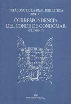 catalogo de la real biblioteca (t. xiii): correspondencia del con de de gondomar (vol. iv)-9788471203663