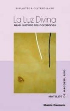 la luz divina que ilumina los corazones: testimonio de una mistic a del siglo xiii-9788472398863