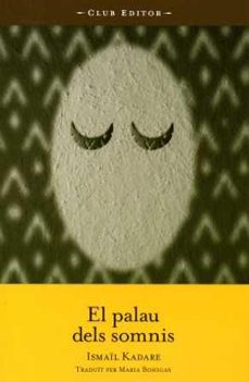 palau dels somnis-ismail kadare-9788473291163