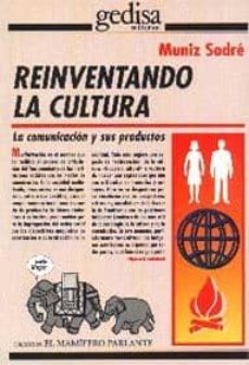 reinventando la cultura: la comunicacion y sus productos-9788474326963