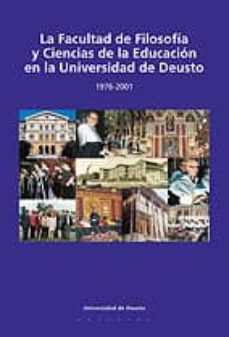 la facultad de filosofia y ciencias de la educacion en la univers idad de deusto (1976-2001)-9788474857863