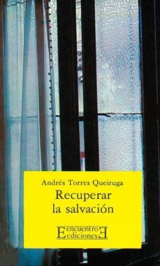 recuperar la salvacion-andres torres queiruga-9788474900163