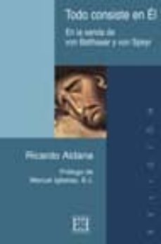 todo consiste en el: en la senda de von balthasar y von speyr-ricardo aldana-9788474905663