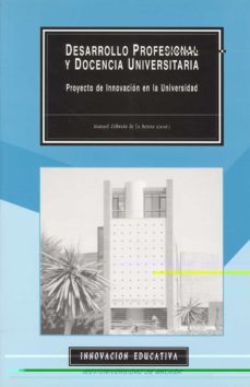 desarrollo profesional y docencia universitaria: proyecto de inno vacion en la universidad-manuel cebrian de la serna-9788474967463