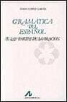 gramatica del español iii :las partes de la oracion-angel lopez garcia-9788476353363